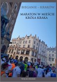 Bieganie - Kraków. Maraton w mieście króla Kraka (eBook, ePUB)