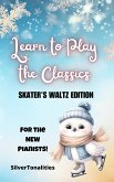 Learn to Play the Classics Skater's Waltz Edition (fixed-layout eBook, ePUB)