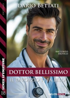 Dottor Bellissimo - il divorzio ti fa bella (eBook, ePUB) - Bettati, Dario