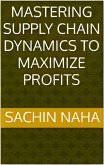 Mastering Supply Chain Dynamics to Maximize Profits (eBook, ePUB)