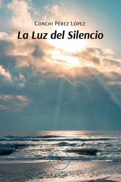 La Luz del Silencio (eBook, ePUB) - Pérez López, Conchi