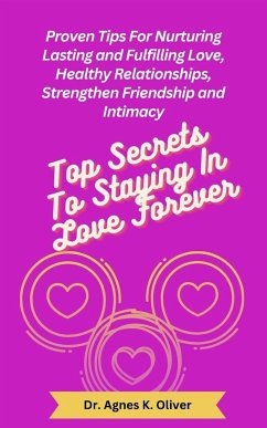 Top Secrets to Staying In Love Forever (eBook, ePUB) - Agnes K. Oliver, Dr.