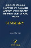 Ghosts of Honolulu: A Japanese Spy, A Japanese American Spy Hunter, and the Untold Story of Pearl Harbor Summary (eBook, ePUB)
