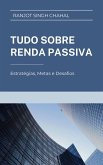 Tudo sobre Renda Passiva: Estratégias, Metas e Desafios (eBook, ePUB)