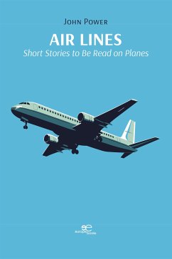 Air Lines: Short Stories to Be Read on Planes (eBook, ePUB) - Power, John