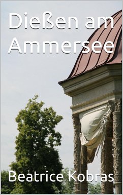 Dießen am Ammersee (eBook, ePUB) - Kobras, Beatrice