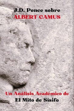 J.D. Ponce sobre Albert Camus: Un Análisis Académico de El Mito de Sísifo (eBook, ePUB) - Ponce, J.D.