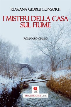 I misteri della casa sul fiume (eBook, ePUB) - Giorgi Consorti, Rossana