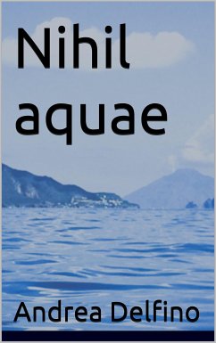 Nihil Aquae (eBook, ePUB) - delfino, andrea