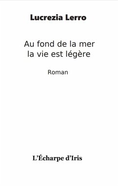 Au fond de la mer, la vie est légère (eBook, ePUB) - Lerro, Lucrezia