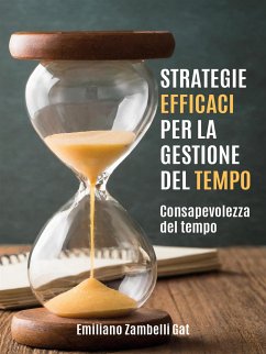 Strategie efficaci per la gestione del tempo (eBook, ePUB) - Zambelli Gat, Emiliano