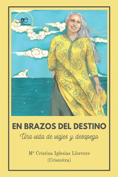 En Brazos Del Destino Una vida de viajes y desapego (eBook, ePUB) - Iglesias Llorente, María Cristina