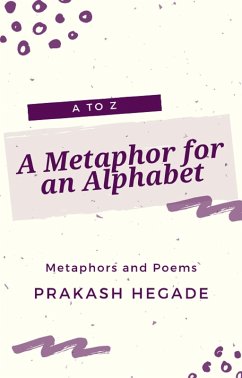A to Z - A Metaphor for an Alphabet (eBook, ePUB) - Hegade, Prakash