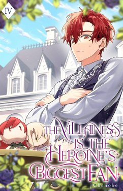 The Villainess is the Heroine's Biggest Fan (eBook, ePUB) - Chenobe