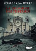 La religione dei testardi (eBook, ePUB)