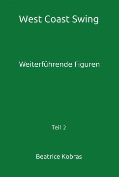 West Coast Swing - Weiterführende Figuren - Teil 2 (eBook, ePUB) - Kobras, Beatrice