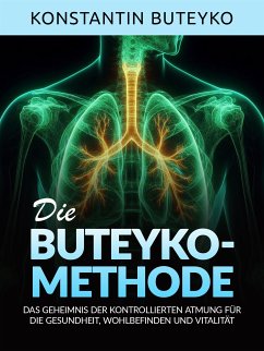 DIE BUTEYKO-METHODE (Übersetzt) (eBook, ePUB) - Buteyko, Konstantin