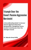 Triumph Over the Covert Passive Aggressive Narcissist (eBook, ePUB)