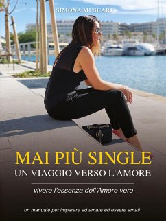 Mai Piu’ Single. Un Viaggio Verso L’amore (eBook, ePUB) - Muscari, Simona