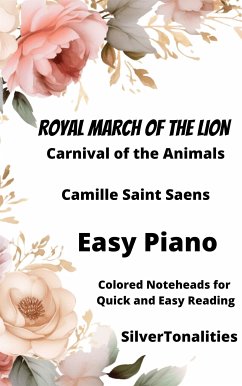 Royal March of the Lions Carnival of the Animals Easy Piano Sheet Music with Colored Notation (fixed-layout eBook, ePUB) - Saint Saens, Camille; SilverTonalities