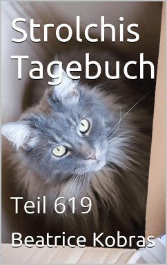 Strolchis Tagebuch - Teil 619 (eBook, ePUB) - Kobras, Beatrice