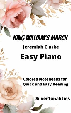 King William’s March Easy Piano Sheet Music with Colored Notation (fixed-layout eBook, ePUB) - Clarke, Jeremiah; SilverTonalities
