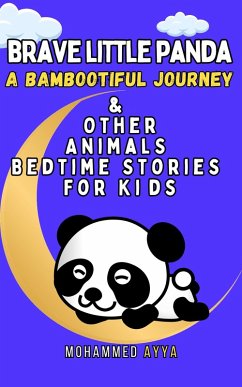 Brave Little Panda A Bambootiful Journey & Other Animals (eBook, ePUB) - Ayya, Mohammed