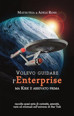 Volevo guidare l'Enterprise ma Kirk è arrivato prima (eBook, ePUB) - Matsuteia