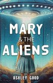Mary & the Aliens (eBook, ePUB) Mary & the Aliens (eBook, ePUB)