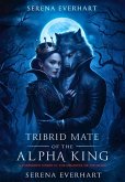 Tribrid Mate of the Alpha King (eBook, ePUB)