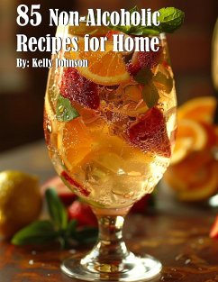 85 Non-Alcoholic Recipes for Home (eBook, ePUB) - Johnson, Kelly