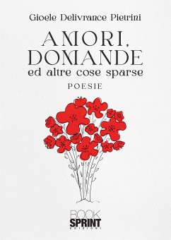 Amori, domande ed altre cose sparse (eBook, ePUB) - Pietrini Delivrance, Gioele