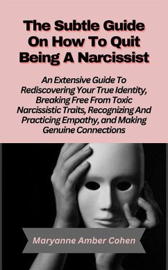 The Subtle Guide on How to Quit Being a Narcissist (eBook, ePUB) - Amber Cohen, Maryanne