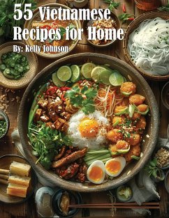 55 Vietnamese Recipes for Home (eBook, ePUB) - Johnson, Kelly
