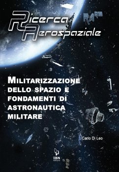 Militarizzazione dello spazio e fondamenti di Astronautica militare (eBook, ePUB) - Di Leo, Carlo