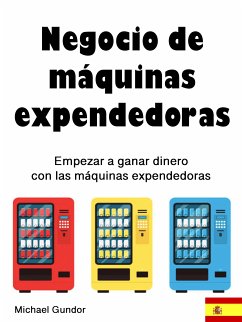 Negocio de máquinas expendedoras (eBook, ePUB) - Gundor, Michael