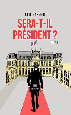 Sera-t-il président ? (eBook, ePUB) - Barberi, Éric