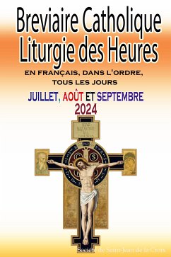 Breviaire Catholique Liturgie des Heures: en français, dans l'ordre, tous les jours pour juillet, août et septembre 2024 (eBook, ePUB) - de la Croix, Société de Saint-Jean