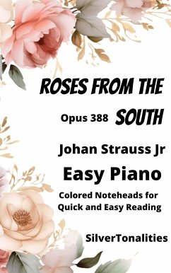 Roses from the South Easiest Piano Sheet Music with Colored Notation (fixed-layout eBook, ePUB) - Junior Johann, Strauss; SilverTonalities