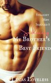 Straight Men Seduced 8 - My Brother's Best Friend (eBook, ePUB) Straight Men Seduced 8 - My Brother's Best Friend (eBook, ePUB)