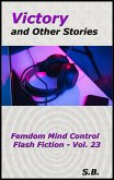Victory and Other Stories (Femdom Mind Control Flash Fiction, #23) (eBook, ePUB)
