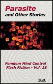 Parasite and Other Stories (Femdom Mind Control Flash Fiction, #18) (eBook, ePUB) Parasite and Other Stories (Femdom Mind Control Flash Fiction, #18) (eBook, ePUB)