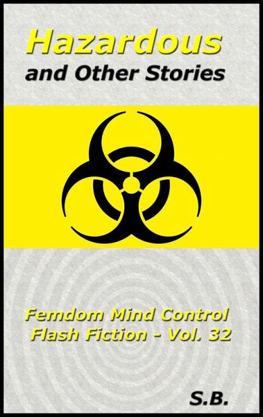 Hazardous and Other Stories (Femdom Mind Control Flash Fiction, #32) (eBook, ePUB)