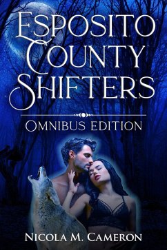 Esposito County Shifters: Omnibus Edition (eBook, ePUB) - Cameron, Nicola M.