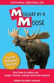 Mugged by a Moose: True Tales to Make you Laugh, Chortle, Snicker and Feel Inspired (eBook, ePUB)