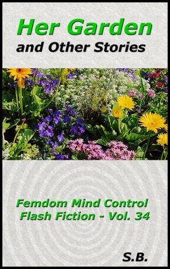 Cover Her Garden and Other Stories (Femdom Mind Control Flash Fiction, #34) (eBook, ePUB)