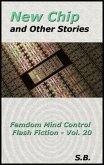 New Chip and Other Stories (Femdom Mind Control Flash Fiction, #20) (eBook, ePUB)