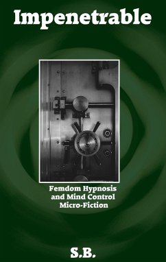 Impenetrable (Femdom Hypnosis and Mind Control Micro-Fiction, #32) (eBook, ePUB) - S. B.