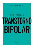 Coleção Saúde da Mente - Como lidar com o Transtorno Bipolar (eBook, ePUB)