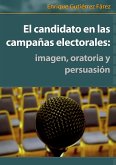 El candidato en las campañas electorales: imagen, oratoria y persuasión (eBook, ePUB)